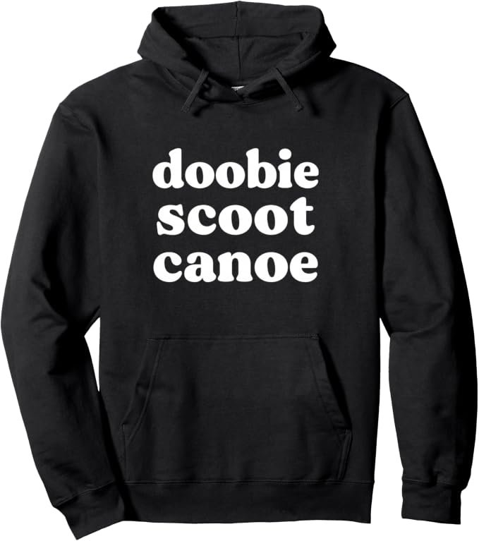 Black pullover hoodie with the words doobie scoot canoe printed in white